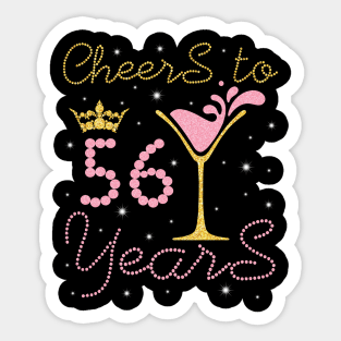 Cheers To 56 Years Happy Birthday To Me You Nana Mom Sister Wife Daughter Niece Cousin Sticker